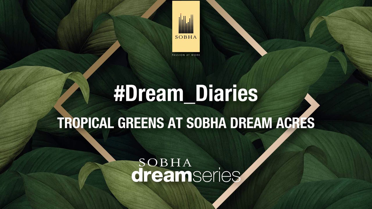 Sobha Tropical Greens At Dream Acres